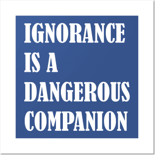 Ignorance Is a Dangerous Companion Classical design Posters and Art